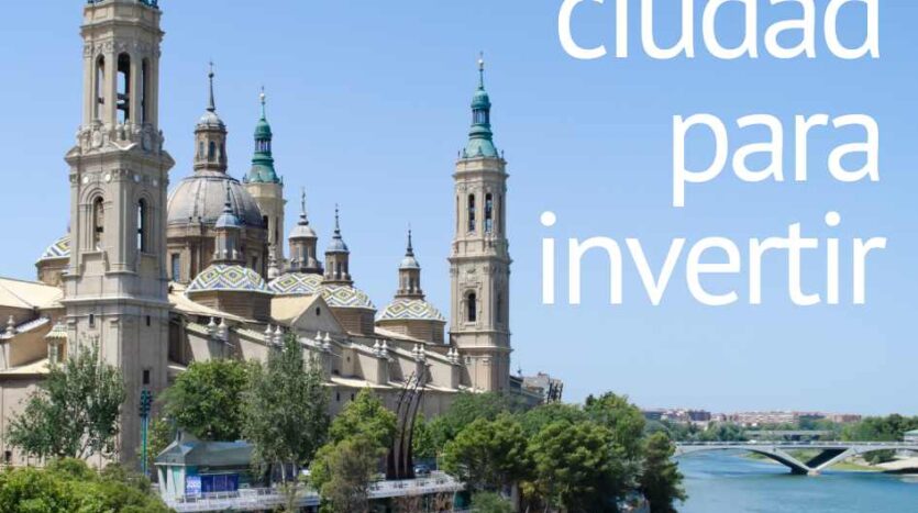 Zaragoza ciudad para invertir
